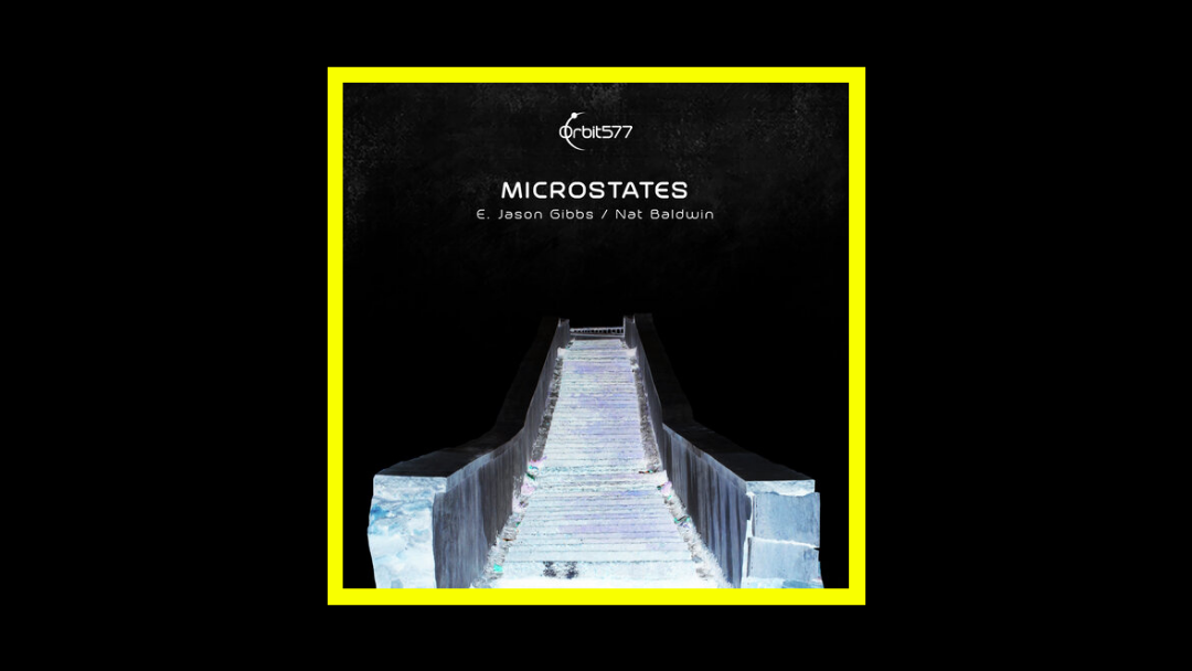 E. Jason Gibbs & Nat Baldwin – Microstates