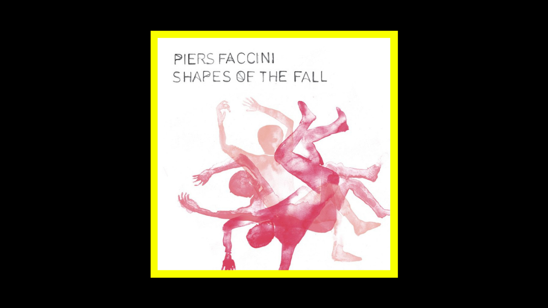 Piers Faccini - Shapes Of The Fall Radioaktiv