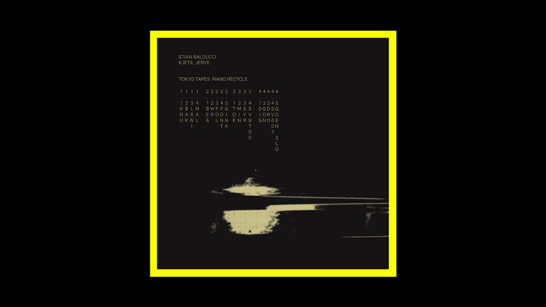 Stian Balducci & Kjetil Jerve - Tokyo Tapes Piano Recycle Radioaktiv