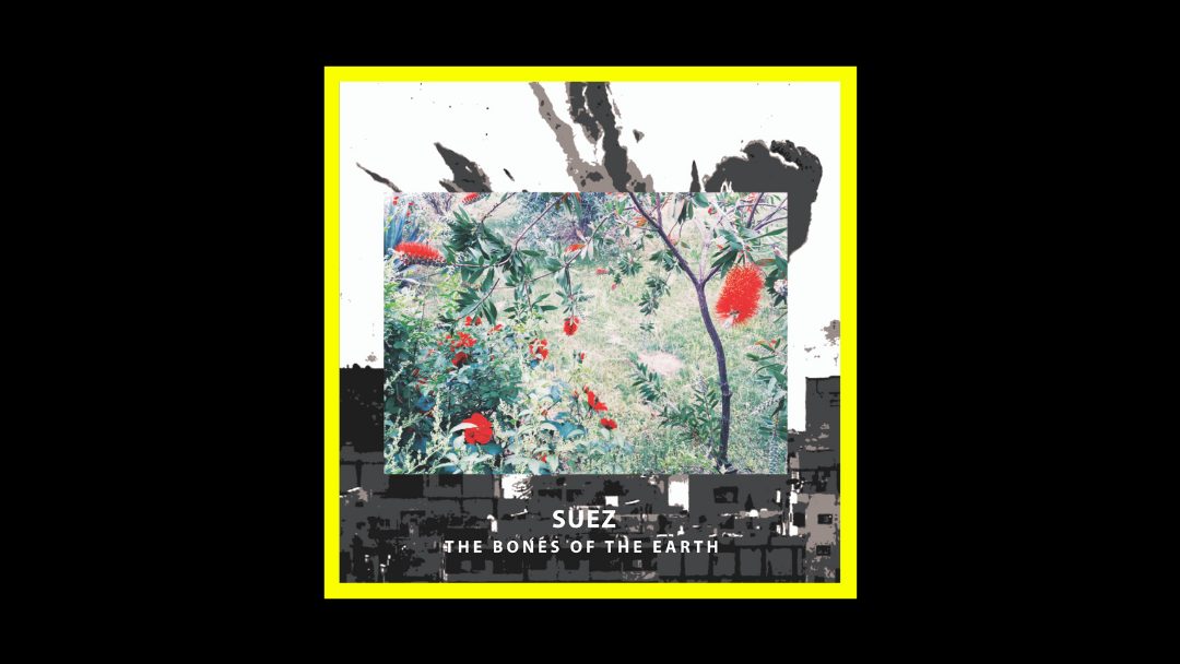 Suez - The Bones of the Earth Radioaktiv