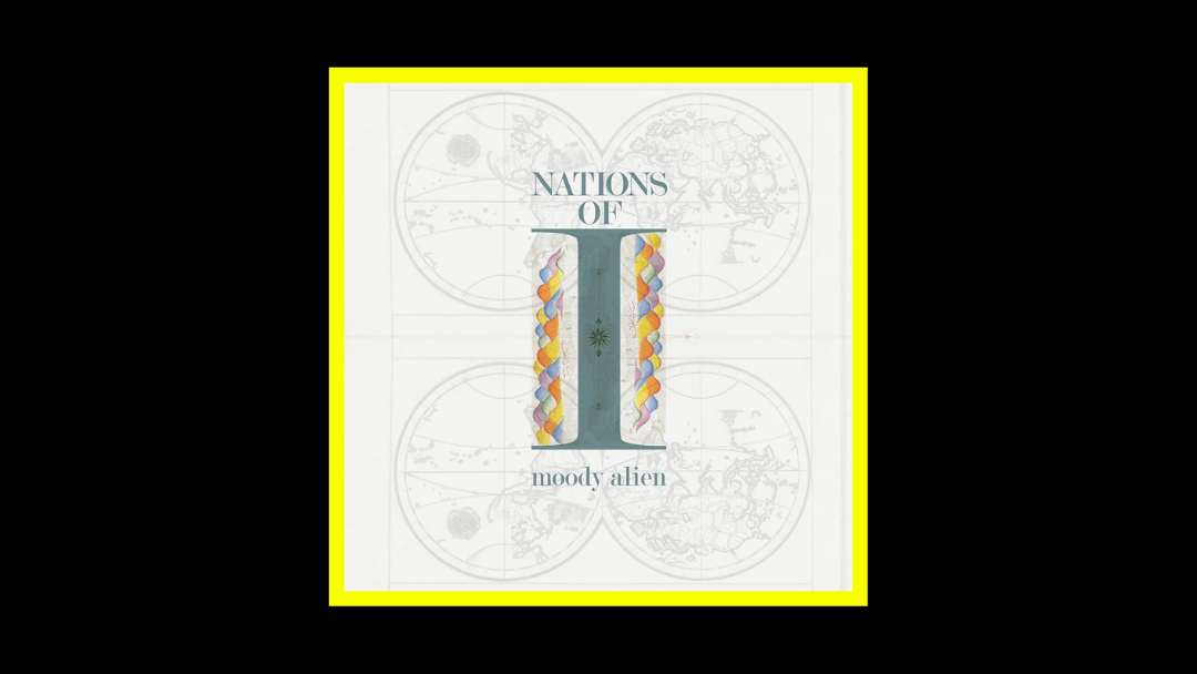 Moody Alien – Nations of I