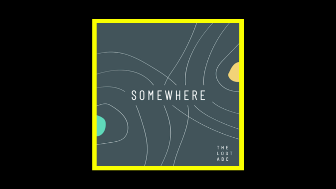 The Lost ABC – Somewhere