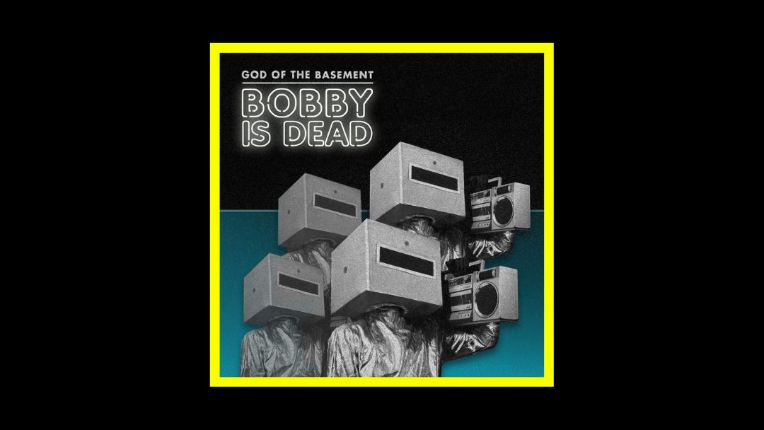 God Of The Basement - Bobby is Dead Radioaktiv