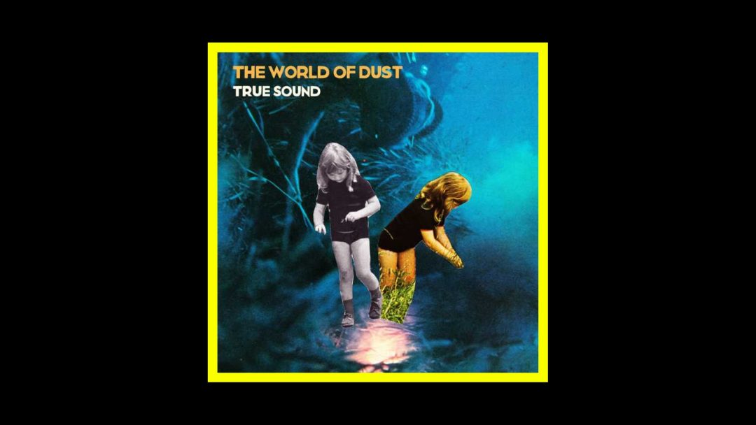 The World of Dust - True Sound Radioaktiv