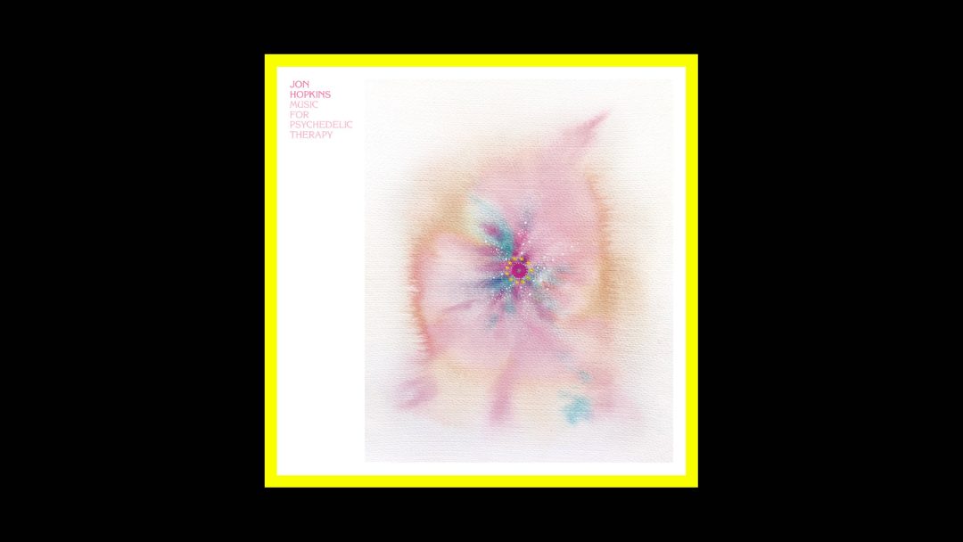 Jon Hopkins – Music For Psychedelic Therapy