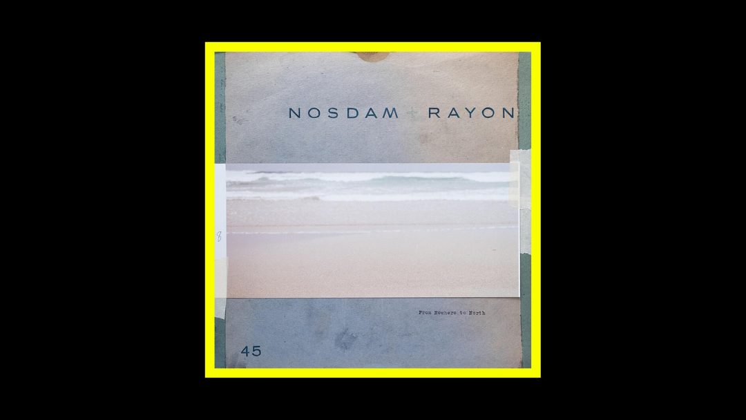 Nosdam + Rayon - From Nowhere to North Radioaktiv