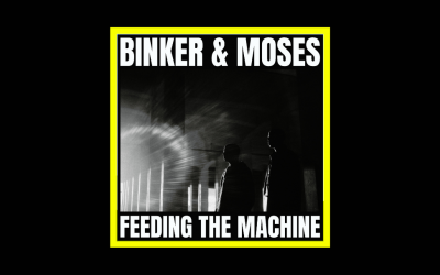 Binker & Moses – Feeding the Machine