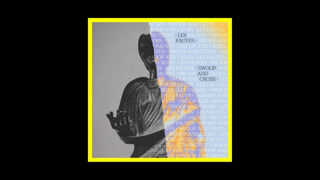 Swoop and Cross – Les Fauves