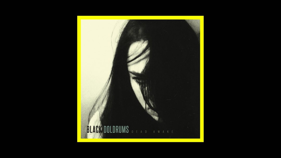 Black Doldrums - Dead Awake Radioaktiv