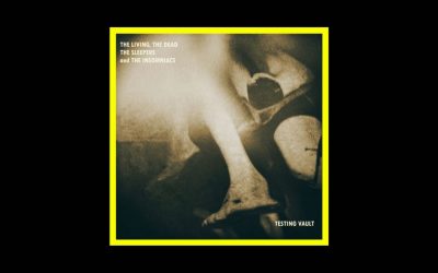 Testing Vault – The Living, The Dead, The Sleepers and The Insomniacs