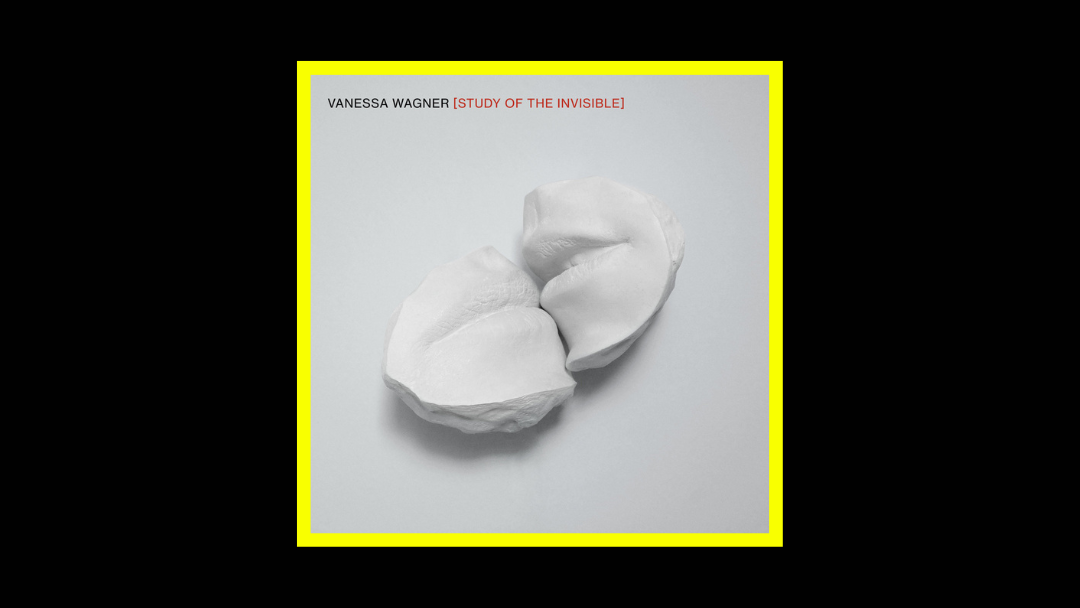 Vanessa Wagner – Study of The Invisible