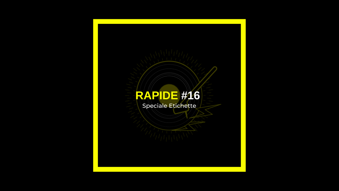 Rapide #16 – Speciale etichette