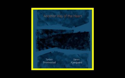 Torben Snekkestad & Søren Kjærgaard – Another Way of the Heart