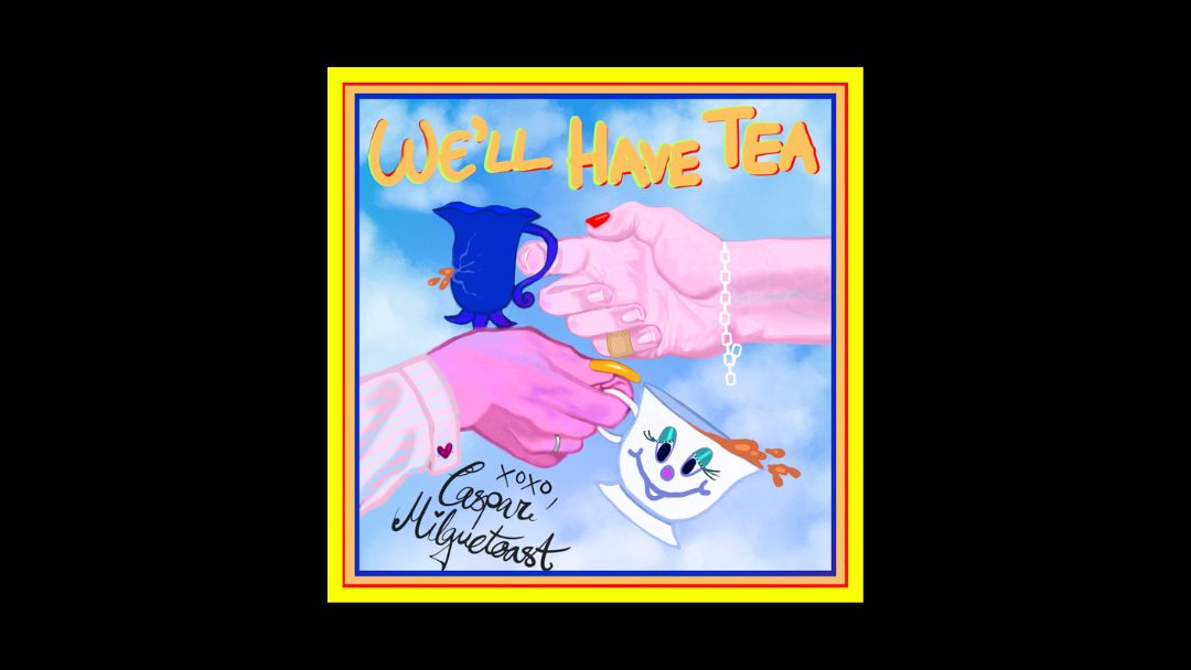 Caspar Milquetoast – We’ll Have Tea