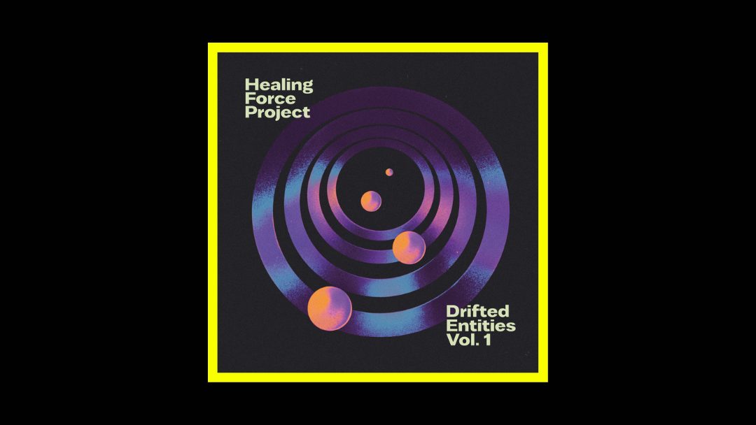 Healing Force Project – Drifted Entities Vol. 1