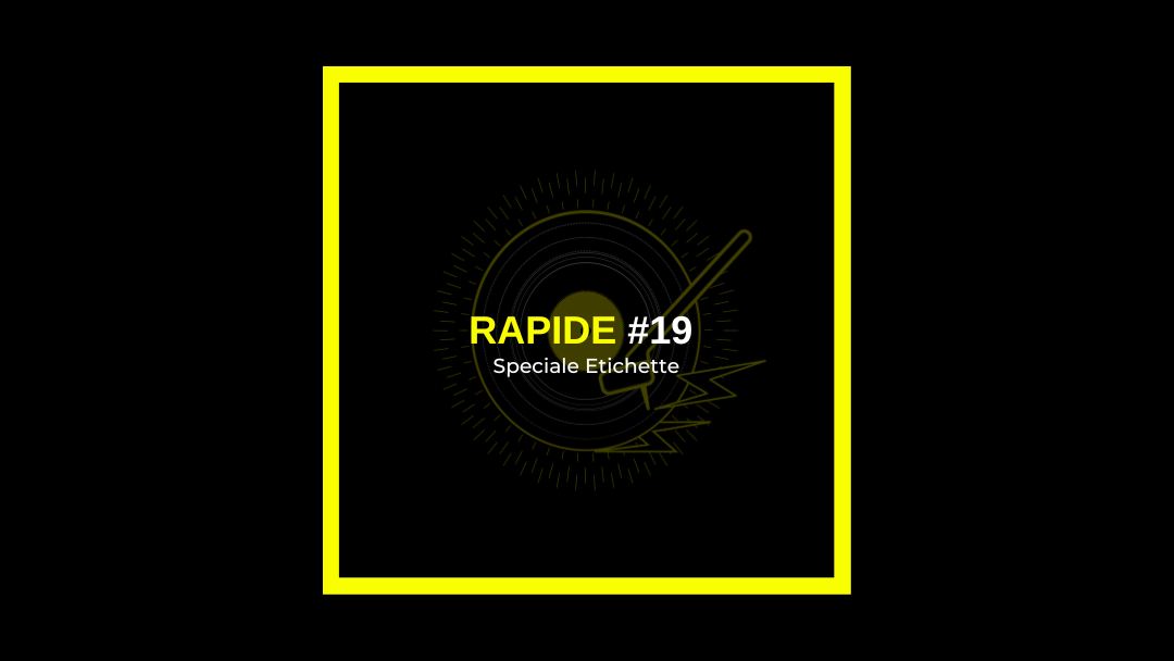 Rapide #19 – Speciale etichette