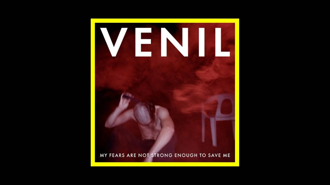 Venil - My Fears Are Not Strong Enough To Save Me Radioaktiv