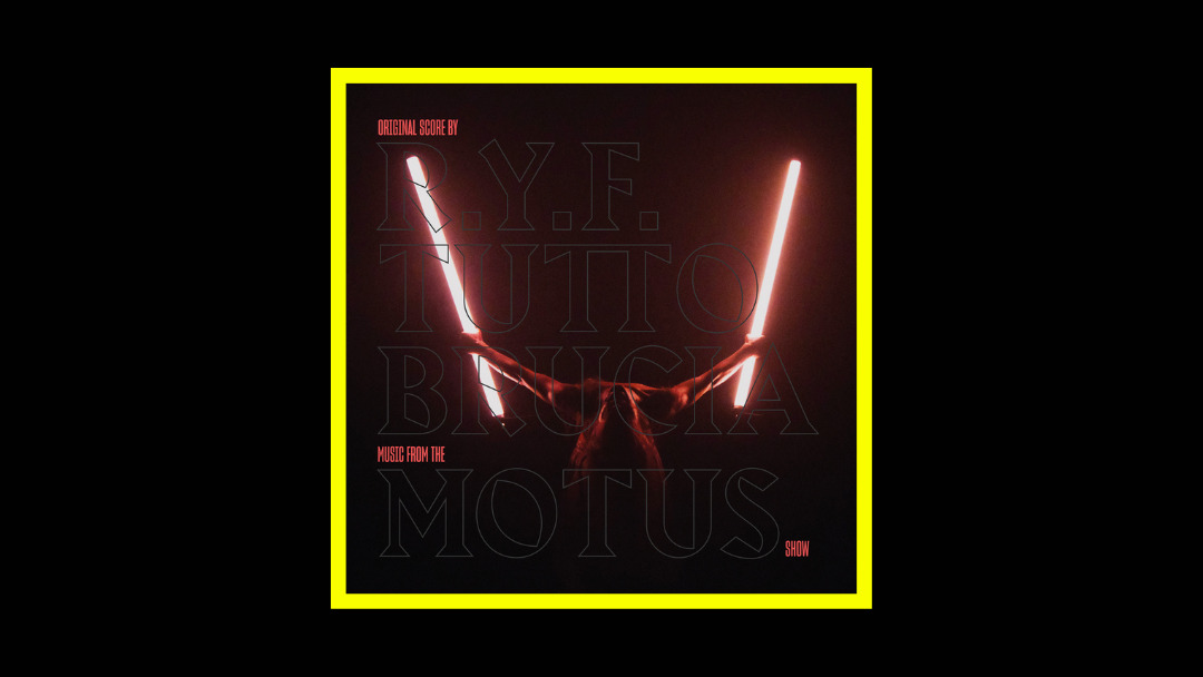 R.Y.F. - Tutto Brucia (Music From The Motus Show) Radioaktiv