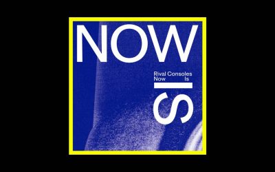 Rival Consoles – Now Is