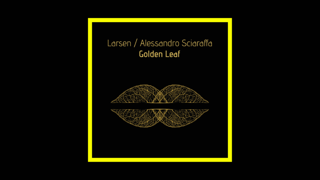 Larsen + Alessandro Sciaraffa - Golden Leaf Radioaktiv