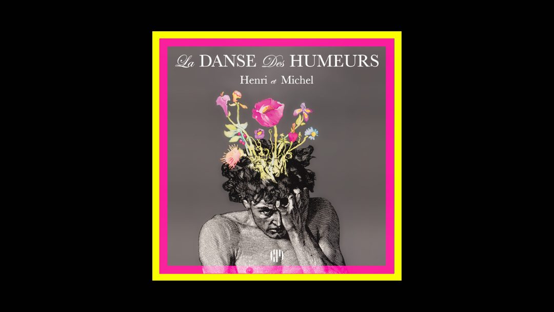 Henri & Michel – La Danse des Humeurs