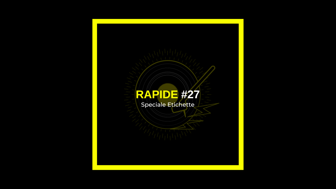 Rapide #27 – Speciale etichette