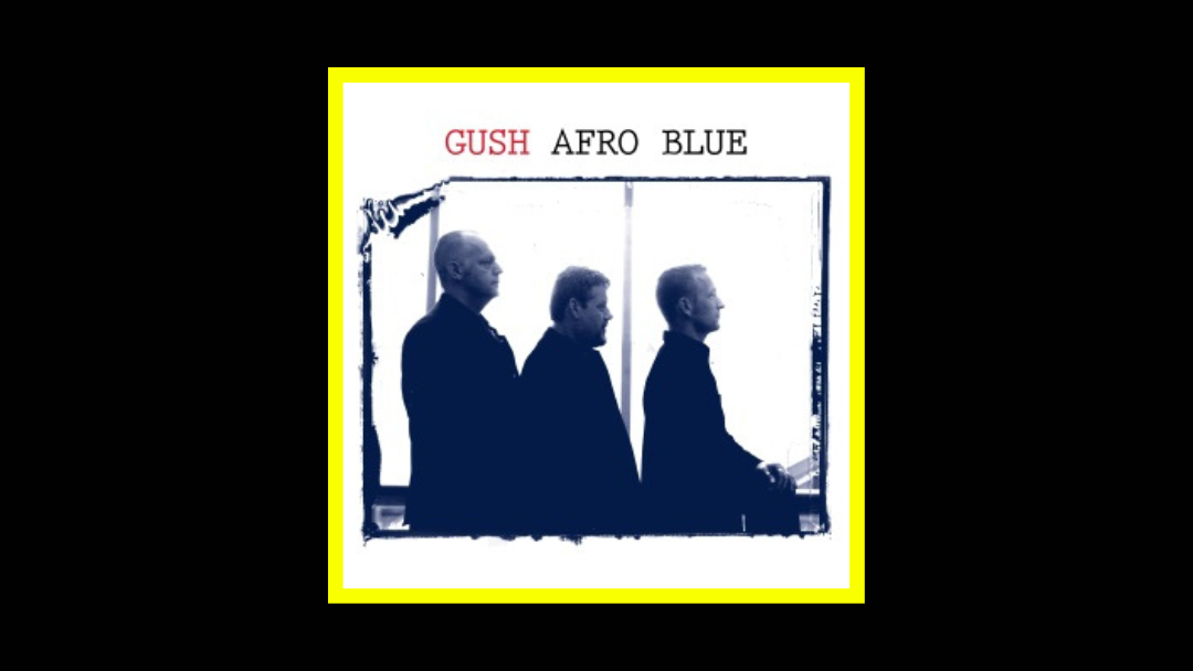 Gush – Afro Blue