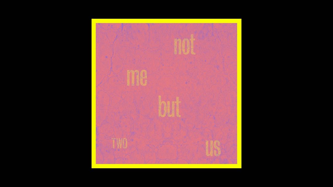 Not Me But Us – Two