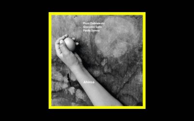 Piotr Dabrowski, Giacomo Salis e Paolo Sanna – Ahinsa
