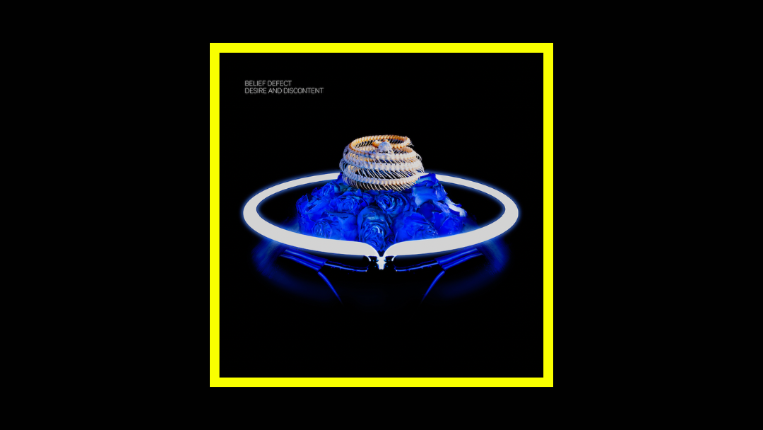 Belief Defect – Desire and Discontent