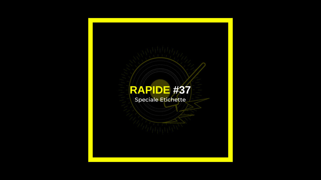 Rapide #37 – Speciale etichette
