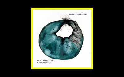Nicola Cappelletti / Elena Zuccaccia – Ordine e Mutilazione