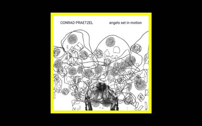 Conrad Praetzel – Angels Set in Motion