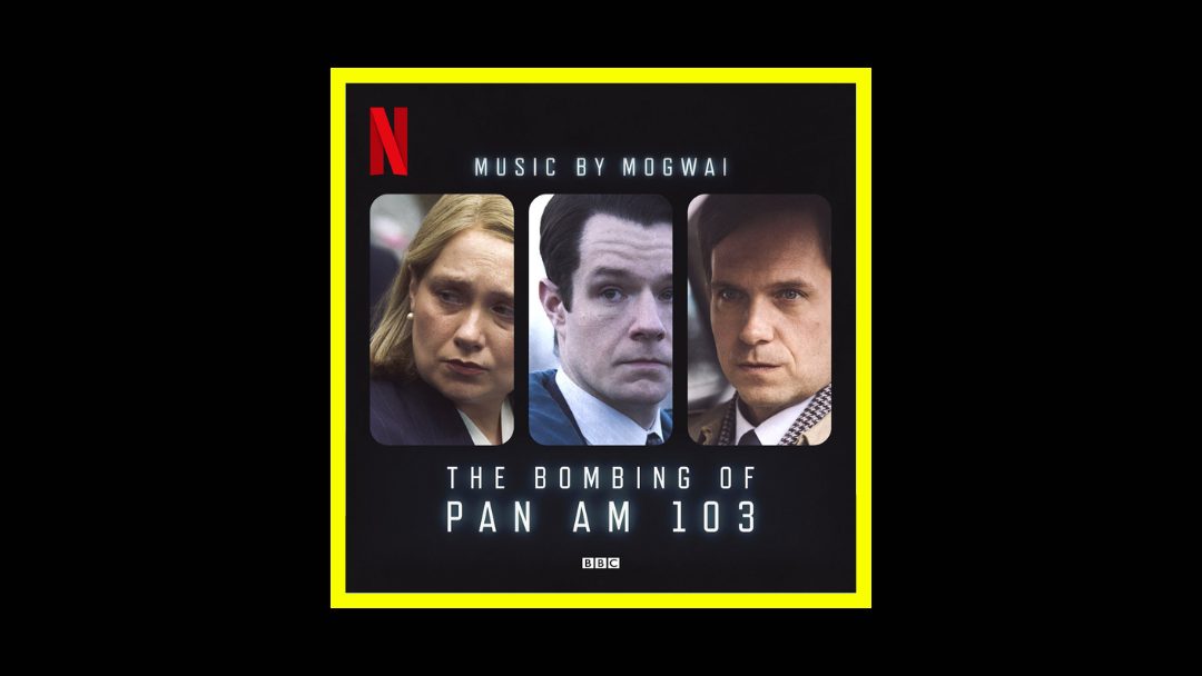 Mogwai – The Bombing of Pan Am 103