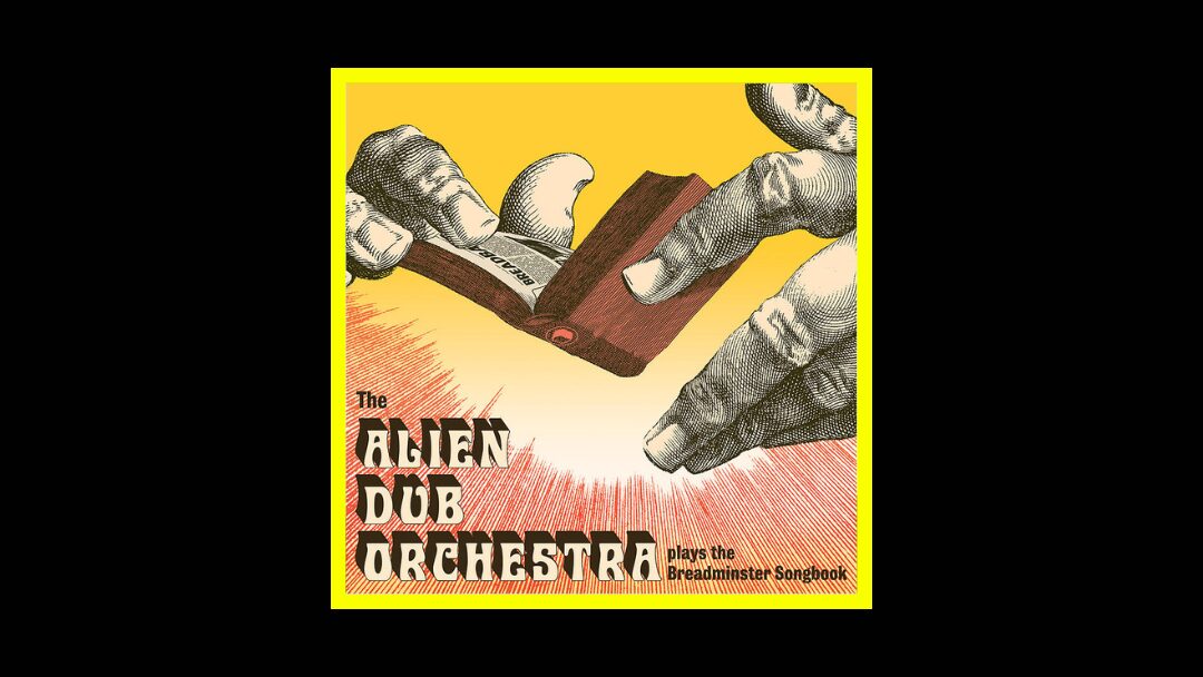 The Alien Dub Orchestra - Plays the Breadminster Songbook Radioaktiv