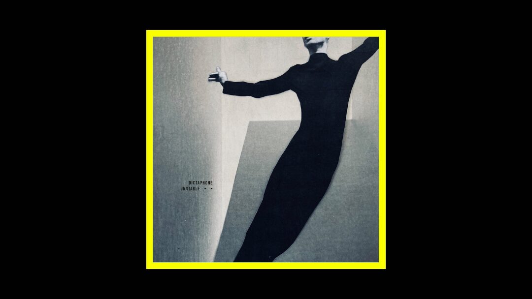 Dictaphone – Unstable