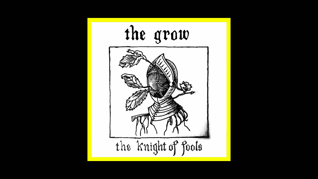 The Grow – The Knight of Fools