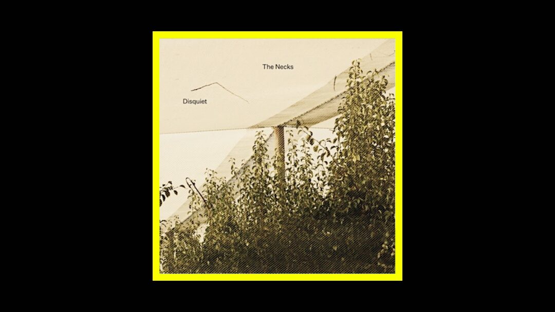 The Necks - Disquiet Radioaktiv