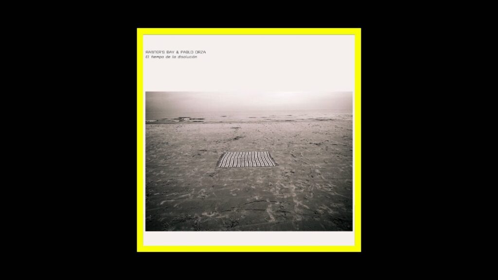 Ranter’s Bay & Pablo Orza - El tiempo de la disolución Radioaktiv