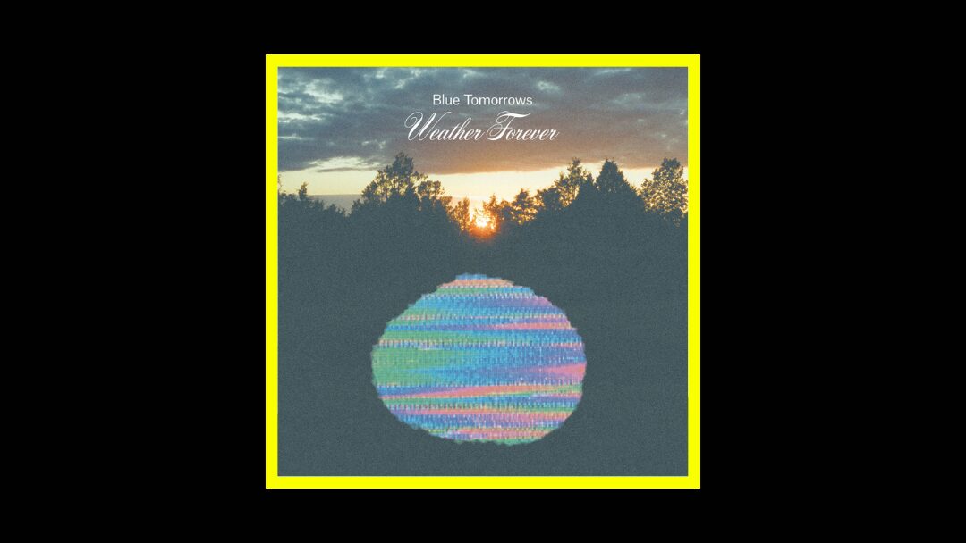 Blue Tomorrows - Weather Forever Radioaktiv