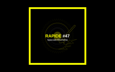 Rapide #47 – Speciale etichette