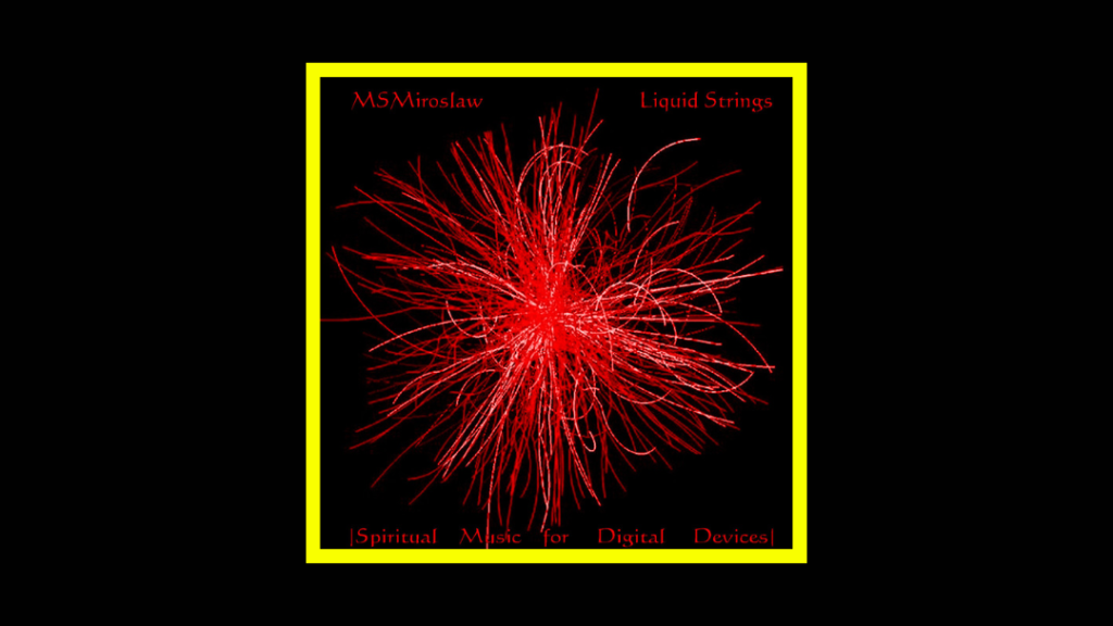 MSMiroslaw - Liquid Strings [Spiritual Music for Digital Devices] Radioaktiv