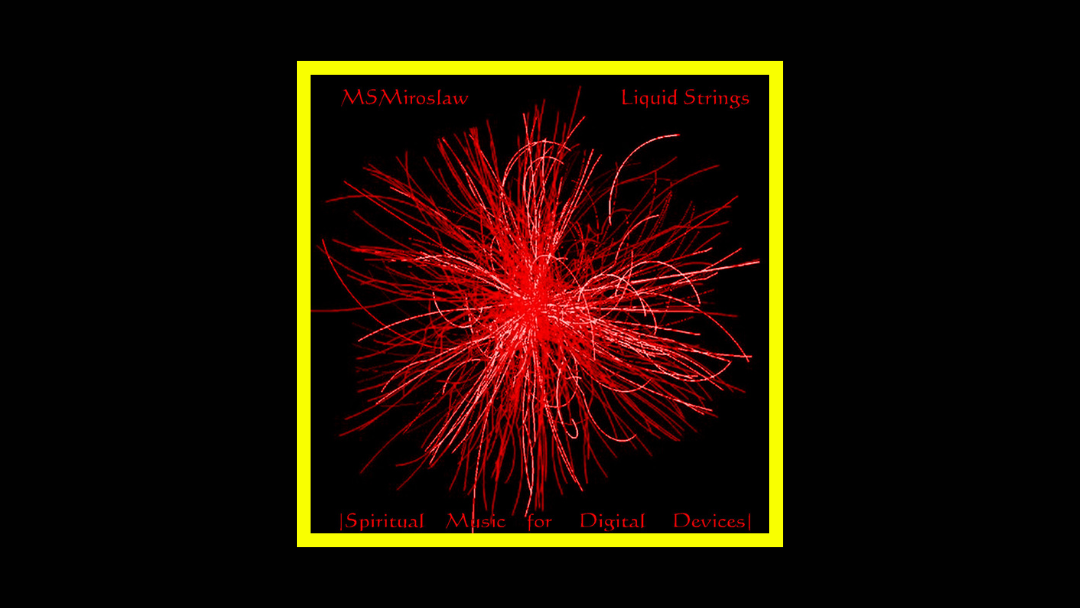 MSMiroslaw - Liquid Strings [Spiritual Music for Digital Devices] Radioaktiv