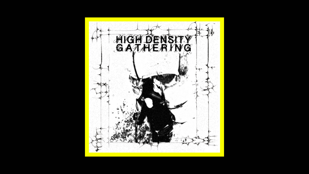 High Density Gathering residency output - High Density Gathering Radioaktiv