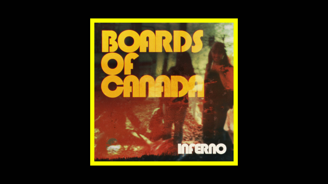 Boards of Canada – Inferno